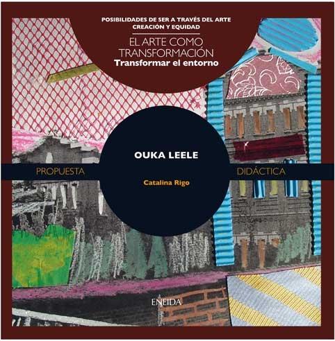 OUKA-LEELE "ARTE COMO TRANSFORMACIÓN"