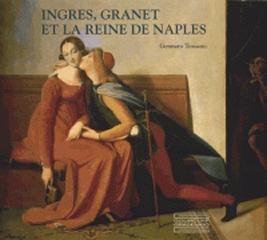 INGRES, GRANET ET LA REINE DE NAPLES 