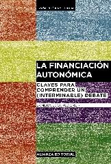 LA FINANCIACIÓN AUTONÓMICA "CLAVES PARA COMPRENDER UN (INTERMINABLE) DEBATE"