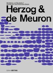 HERZOG & DE MEURON : ARCHITECTURE AND CONSTRUCTION DETAILS.