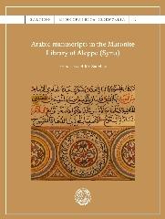 ARABIC MANUSCRIPTS IN THE MARONITE LIBRARY OF ALEPPO (SYRIA)