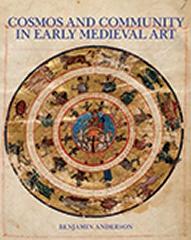 COSMOS AND COMMUNITY IN EARLY MEDIEVAL ART