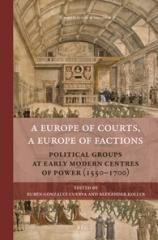 A EUROPE OF COURTS, A EUROPE OF FACTIONS