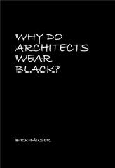 WHY DO ARCHITECTS WEAR BLACK?