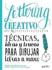 LETTERING CREATIVO "TÉCNICAS, IDEAS Y TRUCOS PARA DIBUJAR LETRAS A MANO"