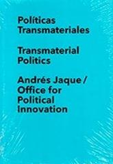 POLITICAS TRANSMATERIALES / ANDRES JAQUE/ OFFICE FOR POLITICAL INNOVATION