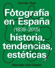 FOTOGRAFÍA EN ESPAÑA (1839-2015) "Historia, tendencias, estéticas"