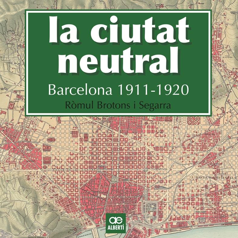 La ciutat neutral. Barcelona 1911-1920