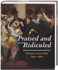 PRAISED AND RIDICULED "FRENCH PAINTING 1820-1880"