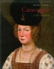 CARAVAGGIO E IL RITRATTO. DAL REALISMO LOMBARDO AL NATURALE ROMANO