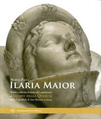 ILARIA MAIOR "STORIA E ALTERNA FORTUNA DEL CAPOLAVORO DI JACOPO DELLA QUERCIA  NELLA CATTEDRALE DI SAN MARTINO A LUCC "