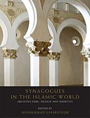 SYNAGOGUES IN THE ISLAMIC WORLD "ARCHITECTURE, DESIGN AND IDENTITY"