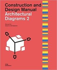 ARCHITECTURAL DIAGRAMS 2: CONSTRUCTION AND DESIGN MANUAL