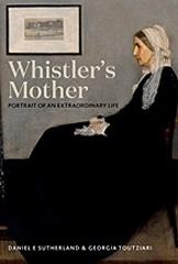 WHISTLER'S MOTHER " PORTRAIT OF AN EXTRAORDINARY LIFE"
