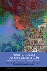 SOCIAL POLICIES AND DECENTRALIZATION IN CUBA "CHANGE IN THE CONTEXT OF 21ST CENTURY LATIN AMERICA"