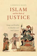 ISLAM AND THE RULE OF JUSTICE "IMAGE AND REALITY IN MUSLIM LAW AND CULTURE"