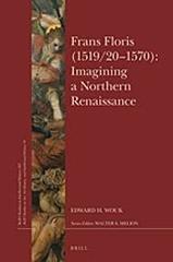 FRANS FLORIS (1519/20-1570) " IMAGINING A NORTHERN RENAISSANCE"