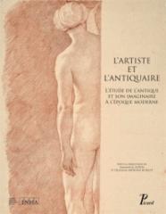 L'ARTISTE ET L'ANTIQUAIRE "L'ÉTUDE DE L'ANTIQUE ET SON IMAGINAIRE À L'ÉPOQUE MODERNE "