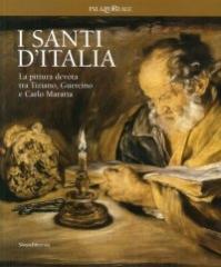 I SANTI D'ITALIA "LA PITTURA DEVOTA TRA TIZIANO, GUERCINO E CARLO MARATTA"