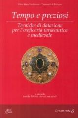 TEMPO E PREZIOSI.  "TECNICHE DI DATAZIONE PER L'OREFICERIA TARDOANTICA E MEDIEVALE."