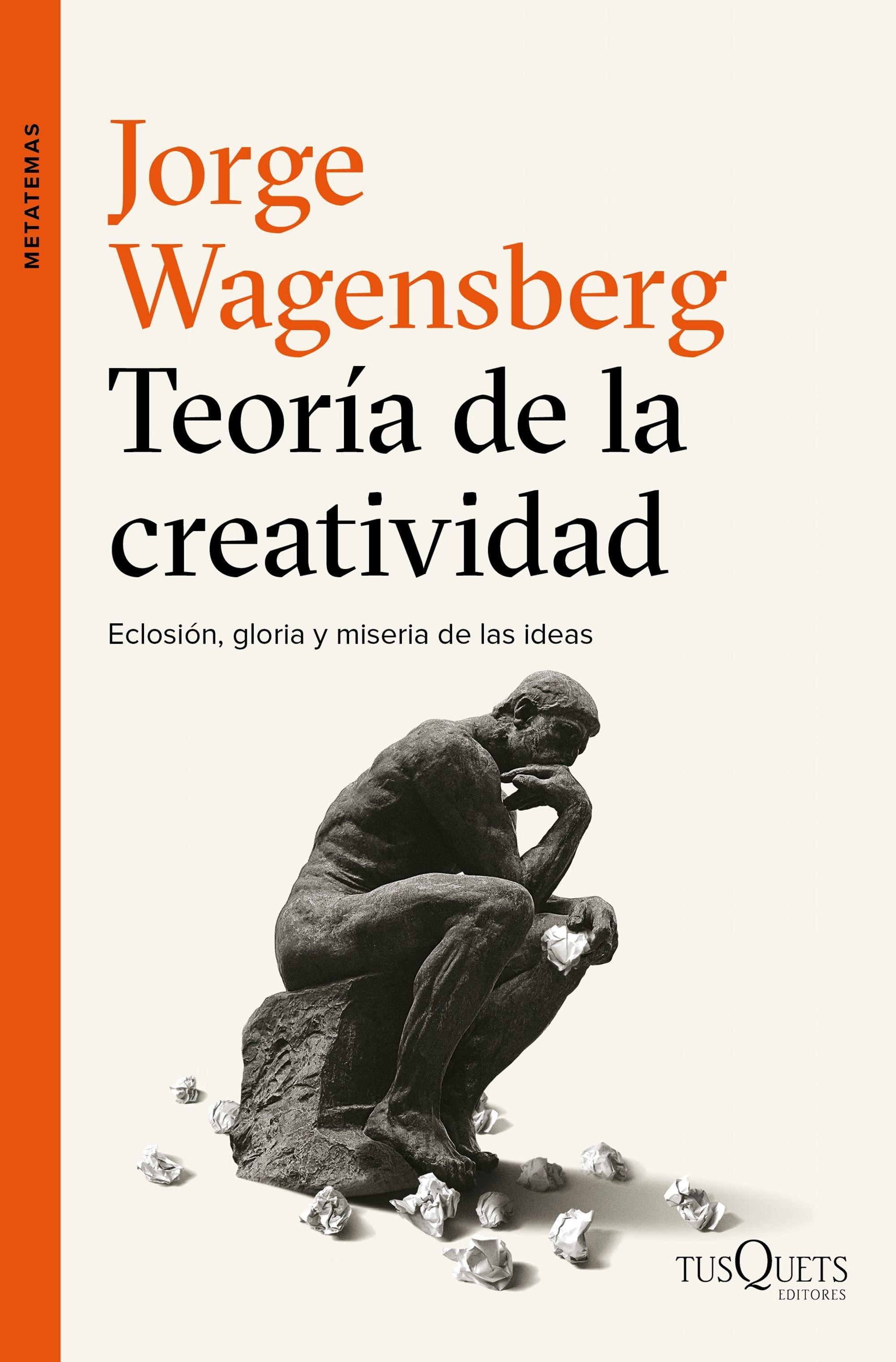 TEORÍA DE LA CREATIVIDAD "Eclosión, gloria y miseria de las ideas"