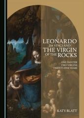LEONARDO DA VINCI AND THE VIRGIN OF THE ROCKS "ONE PAINTER, TWO VIRGINS, TWENTY-FIVE YEARS"