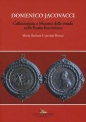 DOMENICO JACOVACCI "COLLEZIONISTA E MAESTRO DELLE STRADE NELLA ROMA BERNINIANA."