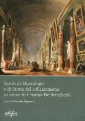SCRITTI DI MUSEOLOGIA E DI STORIA DEL COLLEZIONISMO IN ONORE DI CRISTINA DE BENEDICTIS.