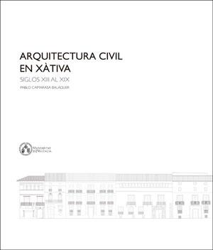 ARQUITECTURA CIVIL EN XÀTIVA "Siglos XIII al XIX"