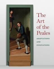 THE ART OF THE PEALES IN THE PHILADELPHIA MUSEUM OF ART  "ADAPTATIONS AND INNOVATIONS"