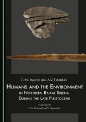 HUMANS AND THE ENVIRONMENT IN NORTHERN BAIKAL SIBERIA DURING THE LATE PLEISTOCENE