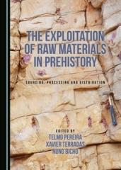 THE EXPLOITATION OF RAW MATERIALS IN PREHISTORY "SOURCING, PROCESSING AND DISTRIBUTION"