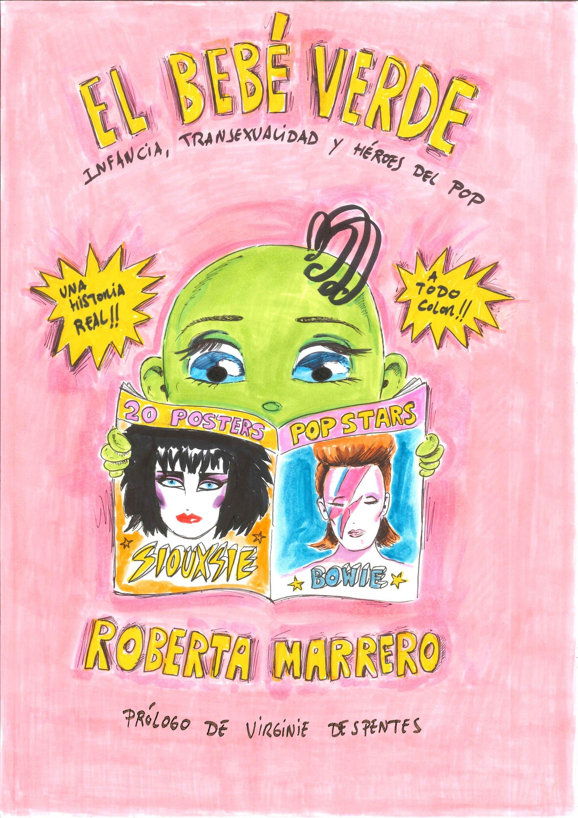 EL BEBÉ VERDE "Infancia, transexualidad y héroes del pop. Prólogo de Virginie Despentes"