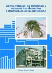 CÓMO TRABAJAN, SE DEFORMAN Y LESIONAN LOS ELEMENTOS ESTRUCTURALES EN LA EDIFICACIÓN