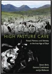 HIGH PASTURE CAVE: RITUAL, MEMORY AND IDENTITY IN THE IRON AGE OF SKYE