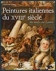 PEINTURES ITALIENNES DU XVIIIE SIÈCLE DU MUSÉE DU LOUVRE : CATALOGUE RAISONNÉ