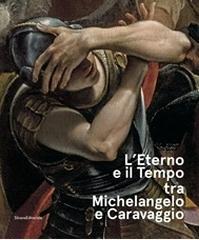 L'ETERNO E IL TEMPO TRA MICHELANGELO E CARAVAGGIO