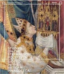 STUDIES ON THE STEFANESCHI POLYPTYCH: GIOTTO IN THE VATICAN PINACOTECA 