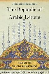THE REPUBLIC OF ARABIC LETTERS "ISLAM AND THE EUROPEAN ENLIGHTENMENT"