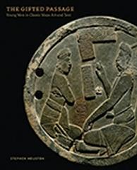 THE GIFTED PASSAGE " YOUNG MEN IN CLASSIC MAYA ART AND TEXT"