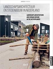 LANDSCAPE ARCHITECTURE AND URBAN DESIGN IN THE NETHERLANDS 2017