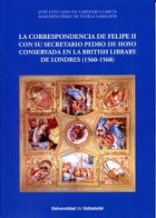 CORRESPONDENCIA DE FELIPE II CON SU SECRETARIO PEDRO DE HOYO  "CONSERVADA EN LA BRITISH LIBRARY DE LONDRES (1560-1568)"