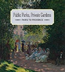 PUBLIC PARKS, PRIVATE GARDENS " PARIS TO PROVENCE "