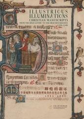 ILLUSTRIOUS ILLUMINATIONS Vol.I "CHRISTIAN MANUSCRIPTS FROM THE HIGH GOTHIC TO THE HIGH RENAISSANCE (1250-1540)"