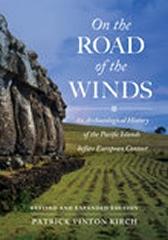 ON THE ROAD OF THE WINDS "AN ARCHAEOLOGICAL HISTORY OF THE PACIFIC ISLANDS BEFORE EUROPEAN CONTACT, REVISED AND EXPANDED EDITION"