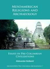 MESOAMERICAN RELIGIONS AND ARCHAEOLOGY "ESSAYS IN PRE-COLUMBIAN CIVILIZATIONS"