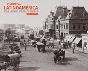 VISIONES DE LATINOAMÉRICA EN LA HISPANIC SOCIETY OF AMERICA: VISTAS URBANAS