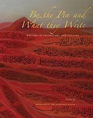 BY THE PEN AND WHAT THEY WRITE "WRITING IN ISLAMIC ART AND CULTURE"