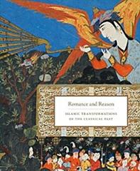ROMANCE AND REASON  "ISLAMIC TRANSFORMATIONS OF THE CLASSICAL PAST"