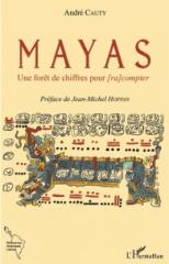 MAYAS "UNE FORÊT DE CHIFFRES POUR [RA COMPTER ]"